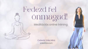 Császár Erika Mira - Fedezd fel önmagad - Meditációs tréning