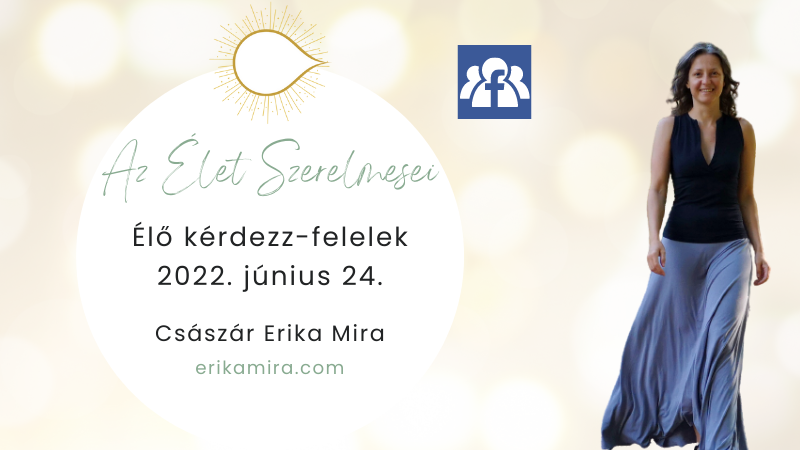 Császár Erika Mira - Élő Kérdezz-felelek 2022.06.24