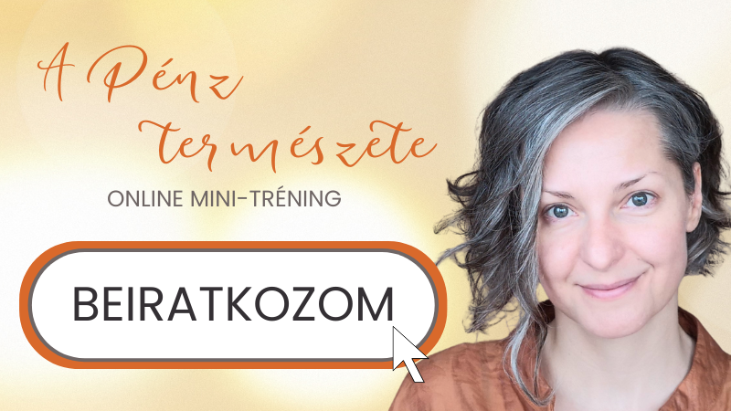 A Pénz természete - Beiratkozom - Császár Erika Mira